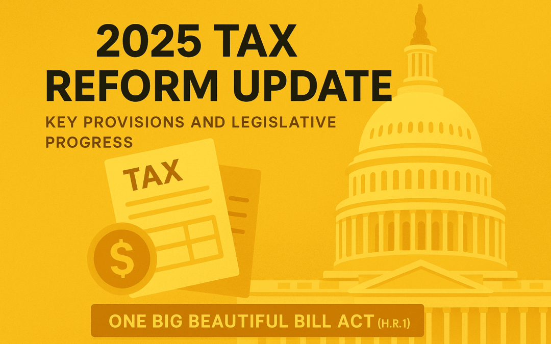 2025 Tax Reform Update: Key Provisions and Legislative Progress