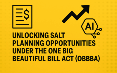 Unlocking SALT Planning Opportunities Under the One Big Beautiful Bill Act (OBBBA)