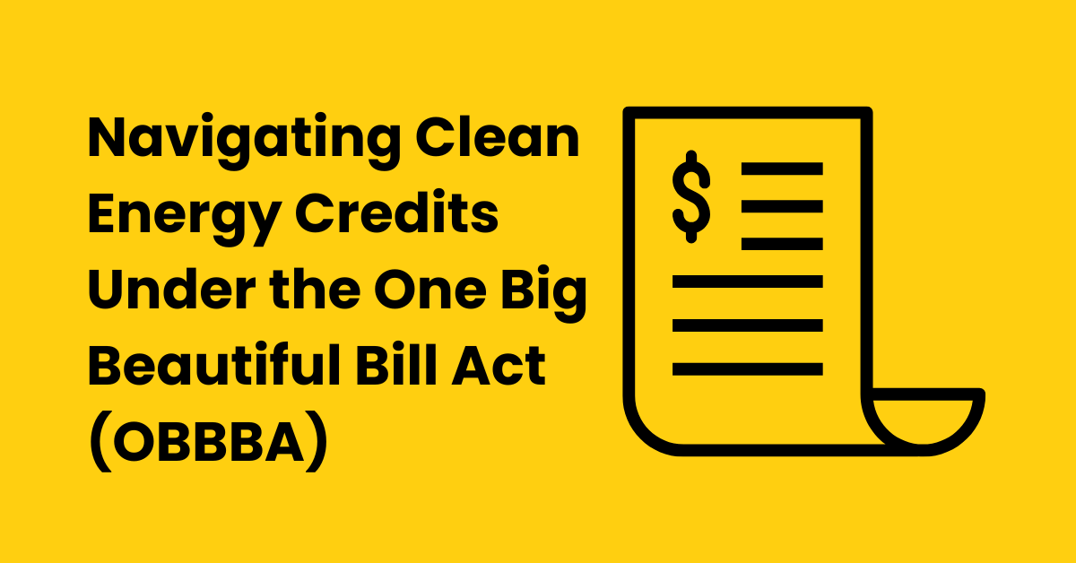 Navigating Clean Energy Credits Under the One Big Beautiful Bill Act ...
