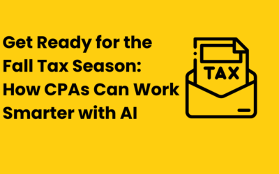 Get Ready for the Fall Tax Season: How CPAs Can Work Smarter with AI