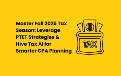 Master Fall 2025 Tax Season: Leverage PTET Strategies & Hive Tax AI for Smarter CPA Planning