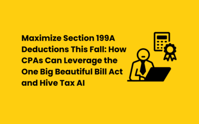 Maximize Section 199A Deductions This Fall: How CPAs Can Leverage the One Big Beautiful Bill Act and Hive Tax AI