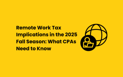Remote Work Tax Implications in the 2025 Fall Season: What CPAs Need to Know