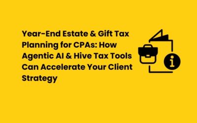 Year-End Estate & Gift Tax Planning for CPAs: How Agentic AI & Hive Tax Tools Can Accelerate Your Client Strategy