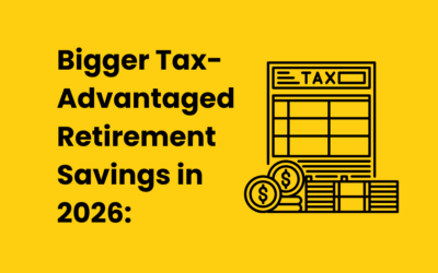 Unlocking Bigger Tax-Advantaged Retirement Savings in 2026: What the New Limits Mean for You