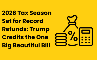 2026 Tax Season Set for Record Refunds: Trump Credits the One Big Beautiful Bill