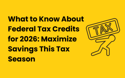 What to Know About Federal Tax Credits for 2026: Maximize Savings This Tax Season