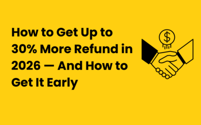 How to Get Up to 30% More Refund in 2026 — And How to Get It Early
