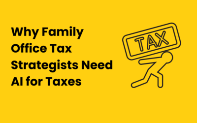 Why Family Office Tax Strategists Need AI: Real-Time Tax Snapshot, Tax Insights, and Ongoing Tax Planning for Ultra-High-Net-Worth Clients
