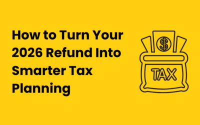 2026 Large Tax Refund: What It Means, Why Refunds Are Bigger, and How to Turn Your Refund Into Smarter Tax Planning