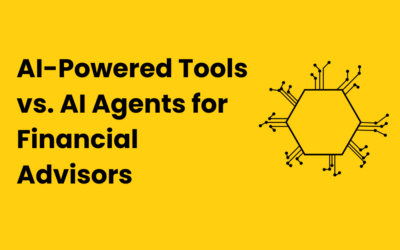 AI-Powered Tools vs. AI Agents: Why Financial Advisors Are Entering the Autonomous Workflow Era